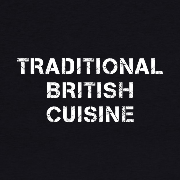 Traditional British Cuisine Streetwear Text by PallKris